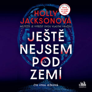 Audiokniha-Jeste-nejsem-pod-zemi-Holly-Jackson